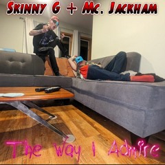 The Way I Admire (feat. Skinny G)