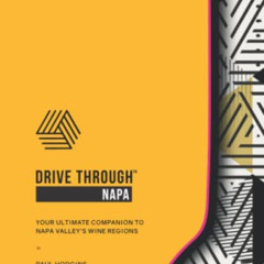 View EPUB √ DRIVE THROUGH NAPA: Your Ultimate Companion to Napa Valley's Wine Regions
