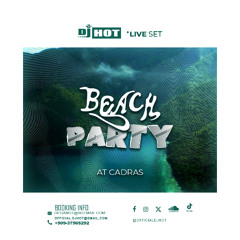 BEACH PARTY AT CADRAS - DJ HOT LIVE SET