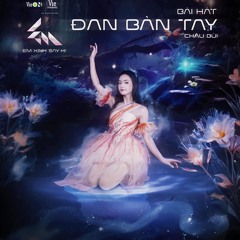 Đan Bàn Tay - Châu Bùi, Em Xinh Say Hi