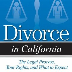 Read pdf Divorce in California: The Legal Process, Your Rights, and What to Expect by  Debra Schoenb