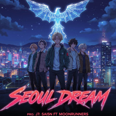 "Seoul Dream"(prod. J7) - SA15N ft MoonRunners