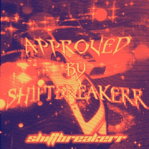 Approved by SHIFTBREAKERR II