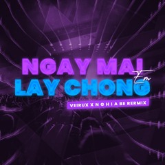 ngày mai người ta lấy chồng - VeiruX Ft NghiaBe Remix