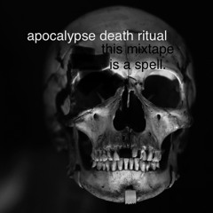 Apocalypse Death Ritual Mixtape pt.1