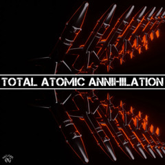 Total Atomic Annihilation