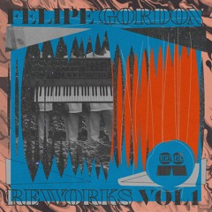 Felipe Gordon / Reworks Vol 1 Felipe Gordon / Reworks Vol 1