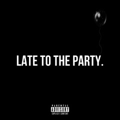 Late To The Party