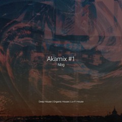 Akamix #1 Nbg - Deep House | Organic House | Lo-Fi House