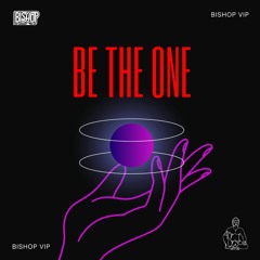 Be The One (Bishop VIP Edit)