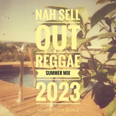 "Nah Sell Out" Reggae Mix 2023