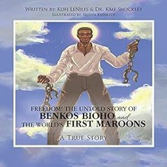ACCESS EPUB KINDLE PDF EBOOK Freedom! the Untold Story of Benkos Bioho and the World’s First Maroo