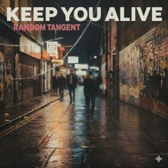 Keep You Alive