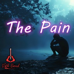 15th Bend - The Pain