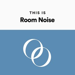 This is Room Noise