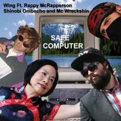 Safe Computer  (Feat. Rappy McRapperson, Shinobi Onibocho, Mc Wreckshin)