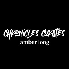 Chronicles Curates : Amber Long