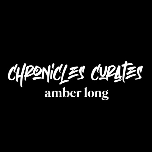 Chronicles Curates : Amber Long