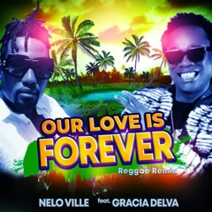 Our love is forever - Nelo Ville ( feat. Gracia Delva ) [ Version Reggae ]