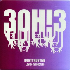 3OH!3 - Don't Trust Me (Lowsh Bootleg) FREE DOWNLOAD