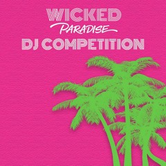 Wicked Paradise DJ Competition - Streapy @sarastreapy- Top 6