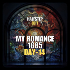 My Romance 1685 (HALFSTEP Megamashup)