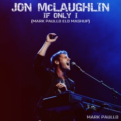 Jon McLaughlin & Davis Reimberg - If Only I vs Elo (Mark Paullo Mashup)
