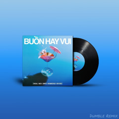 BUỒN HAY VUI - VSOUL x MCK x Obito x Ronboogz (DumleRemix)