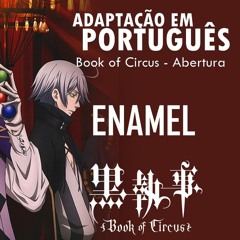 Enamel (Kuroshitsuji: Book of Circus - Abertura em Português) Nato Vieira