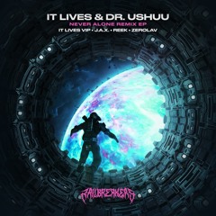 IT LIVES & Dr. Ushuu - Never Alone Remix EP