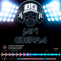 Tu Ropa Vs Mueve Mami - J.Quiles, Aldo Ranks (Javi Guerra Mashup) 115 BPM COPYRIGHT