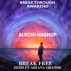 Break Free x Break Through (ALKEMI Mashup)