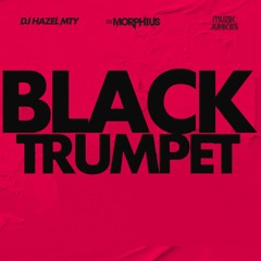 Black Trumpet - DJ Hazel Mty, DJ Morphius & Muzik Junkies (Extended Clean)