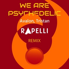 Avalon, Tristan - We Are Psychedelic (Rapelli remix)