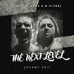 THE NEXT LEVEL ACT OF RAGE & N - VITRAL (ZKY EDIT)