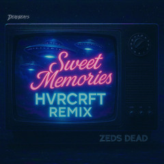 Zeds Dead - Sweet Memories (HVRCRFT REMIX) - 1A - 150