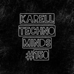 Karell - Techno Minds  #150