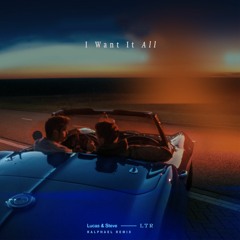 I Want It All (Ralphael Remix) - Lucas & Steve