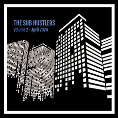 The Sub Hustlers - Volume 2 - April 2024