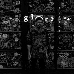 Glory Podcast #94 - Guest Mix - by MaK
