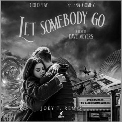 Coldplay, Selena Gomez - Let Somebody Go (Joey T. Remix) [Free Download]