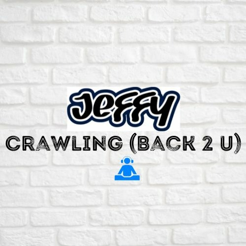 Crawling (Back 2 U)