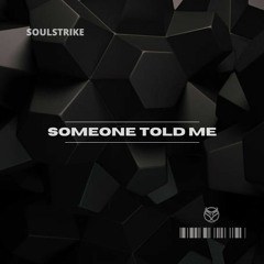 SOULSTRIKE - SOMEONE TOLD ME (FREE DOWNLOAD)