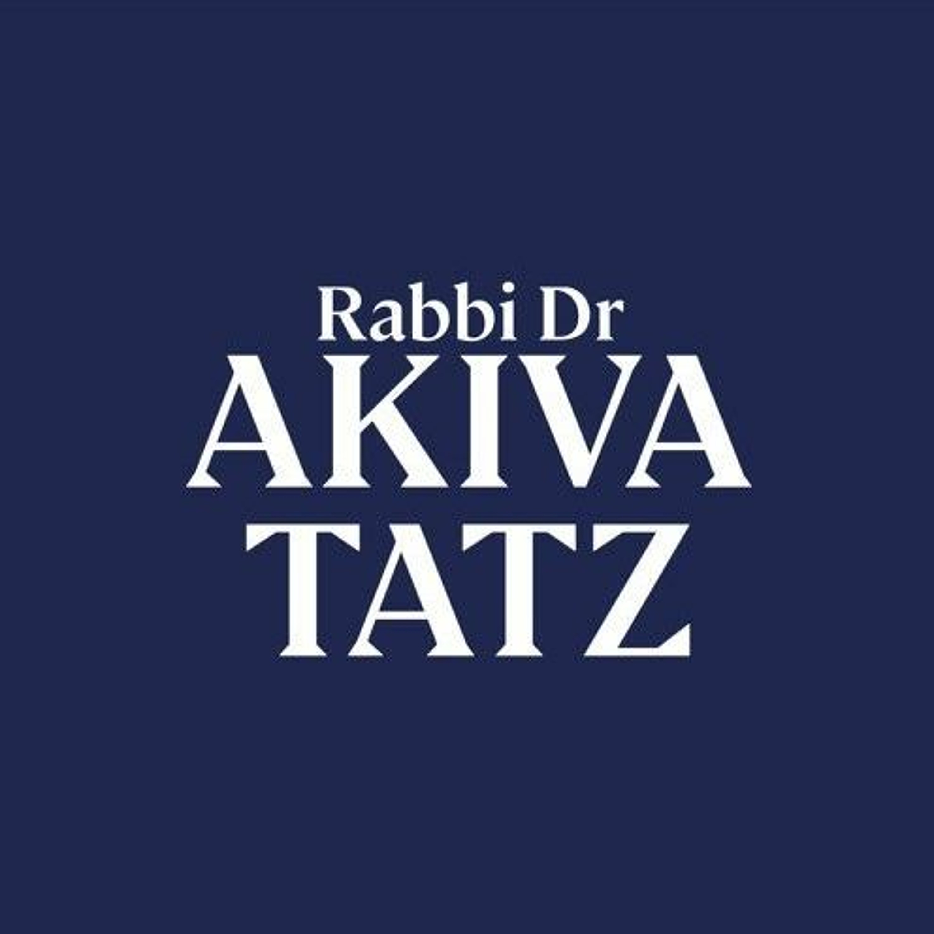 The Official Podcast of Rabbi Dr Akiva Tatz