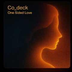 Co_deck-One Side Love (Original Mix)
