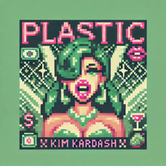 PLASTiC (KiM KARDASH)