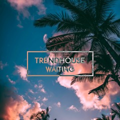 Trendhouse - Waiting