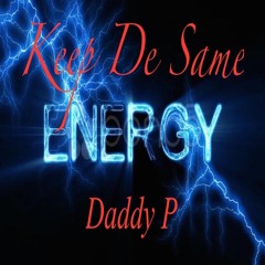Same Energy (Daddy P)