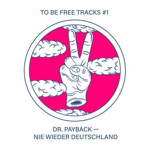 To be Free Tracks #1 : Dr.Payback - Nie Wieder Deutschland