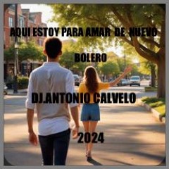 AQUI ESTOY PARA AMAR DE NUEVO(BOLERO DE AMOR)